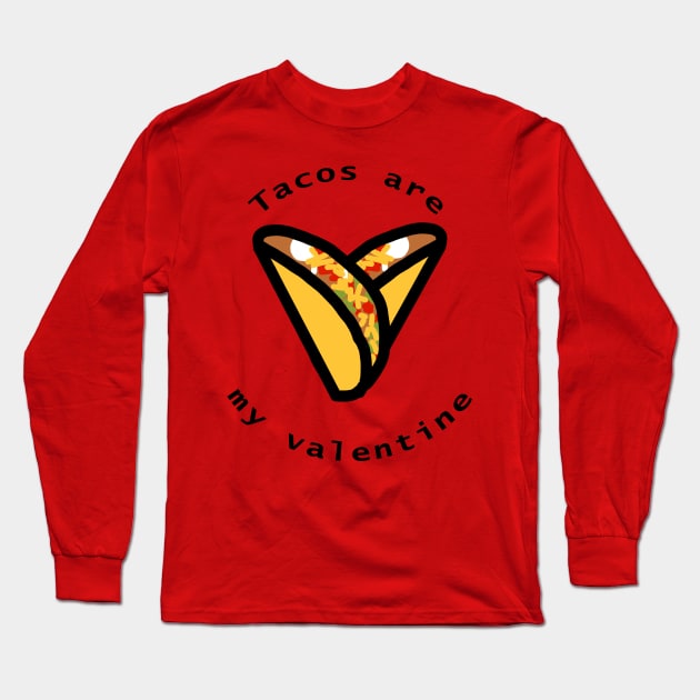 Tacos Are My Valentine Long Sleeve T-Shirt by ellenhenryart